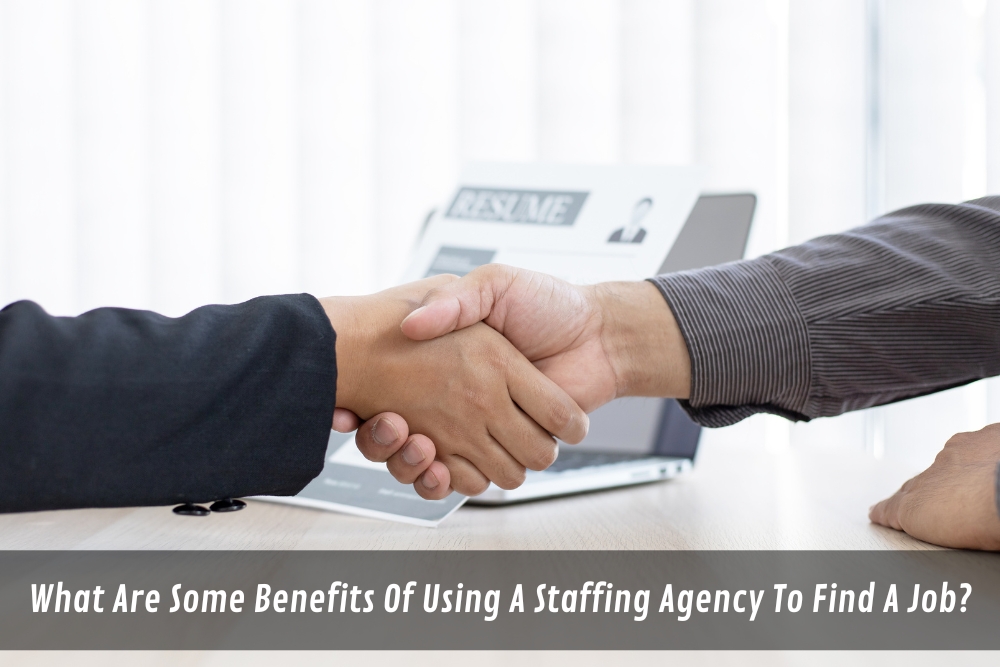 Image presents What Are Some Benefits Of Using A Staffing Agency To Find A Job