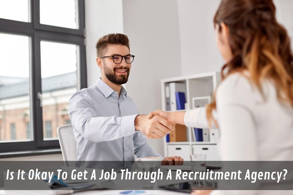 Image presents Is It Okay To Get A Job Through A Recruitment Agency