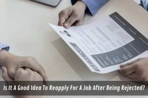 Image presents Is It A Good Idea To Reapply For A Job After Being Rejected